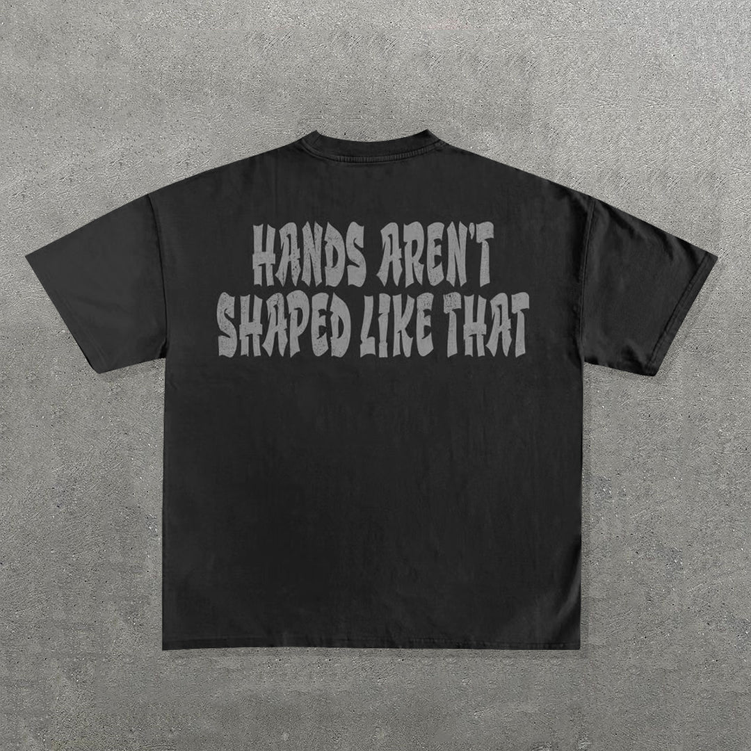 Hands Aren't Shaped Like That Print Short Sleeve T-Shirt